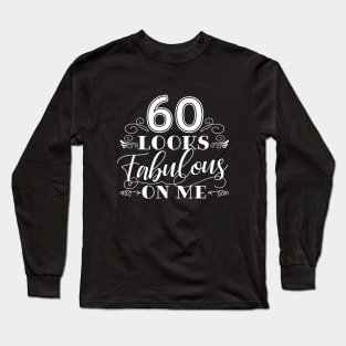 60 Looks Fabulous - Pink Long Sleeve T-Shirt